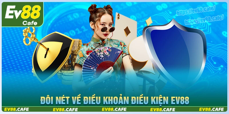 Đôi nét về điều khoản và điều kiện ev88