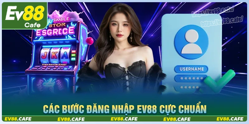 Khám phá các bước đăng nhập ev88 đơn giản cho tân thủ