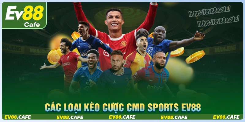 Tận hưởng các loại kèo cược cmd sports phổ biến