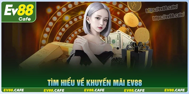 Tìm hiểu về khuyến mãi ev88