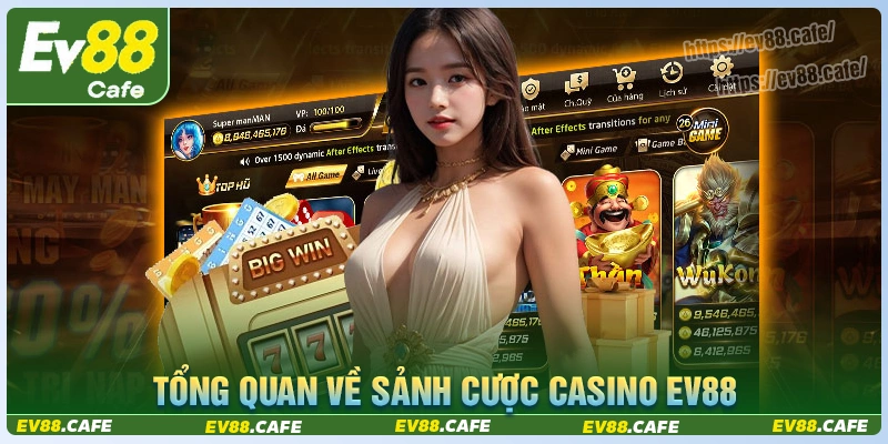 Tổng quan về sảnh cược casino ev88 đình đám