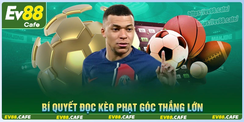 Bí quyết để chơi cá độ và soi kèo phạt góc hiệu quả